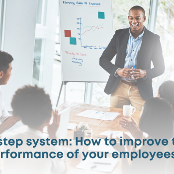 4-step system: How to improve the performance of your employees